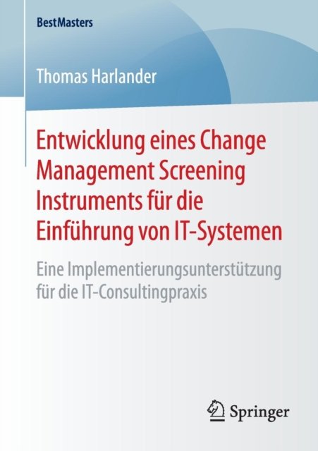 Entwicklung eines Change Management Screening Instruments fur die Einfuhrung von IT-Systemen