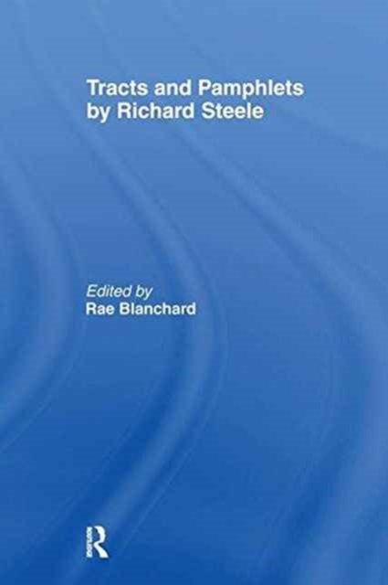 Tracts and Pamphlets by Richard Steele