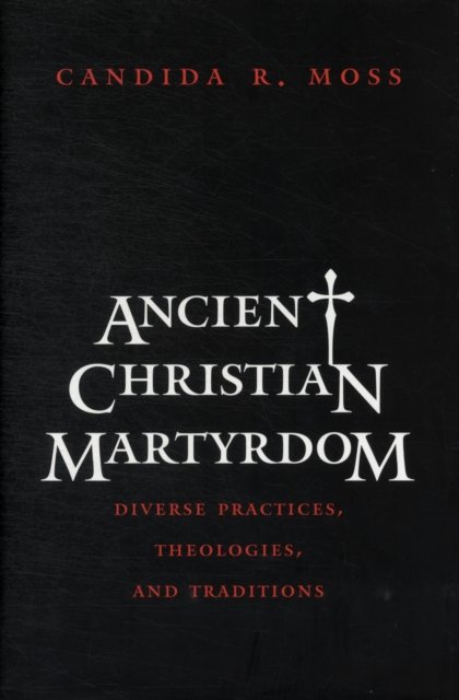 Ancient Christian Martyrdom