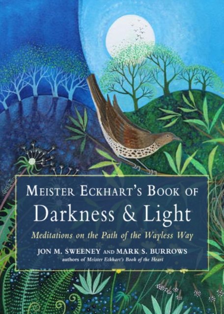 Meister Eckhart''s Book of Darkness & Light