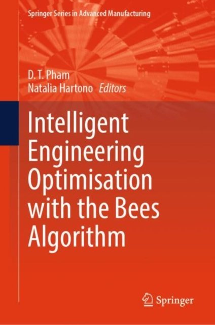 Intelligent Engineering Optimisation With the Bees Algorithm