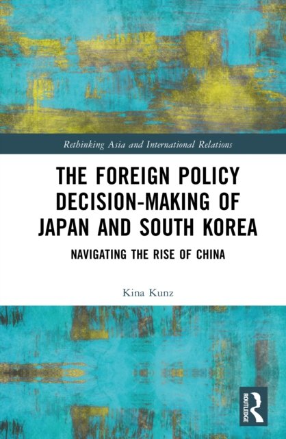 The Foreign Policy Decision-Making of Japan and South Korea