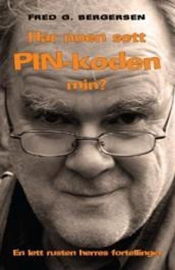Har noen sett PIN-koden min? - en lett rusten herres fortellinger