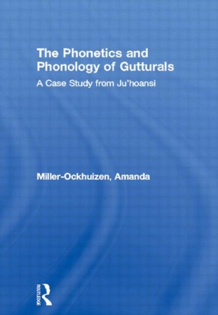 The Phonetics and Phonology of Gutturals