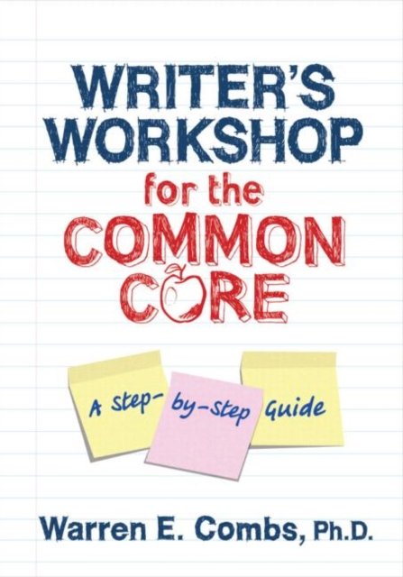 Writer''s Workshop for the Common Core