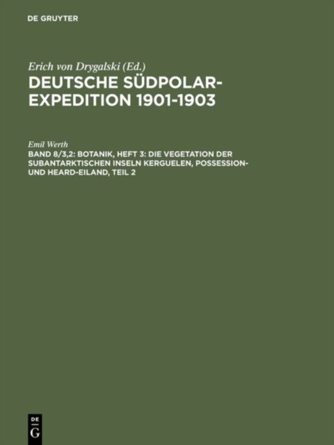 Botanik, Heft 3: Die Vegetation der subantarktischen Inseln Kerguelen, Possession- und Heard-Eiland, Teil 2