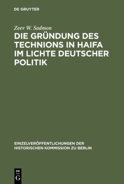 Die Grundung des Technions in Haifa im Lichte deutscher Politik