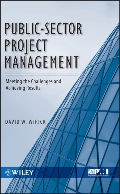 Public–Sector Project Management – Meeting the Challenges and Achieving Results