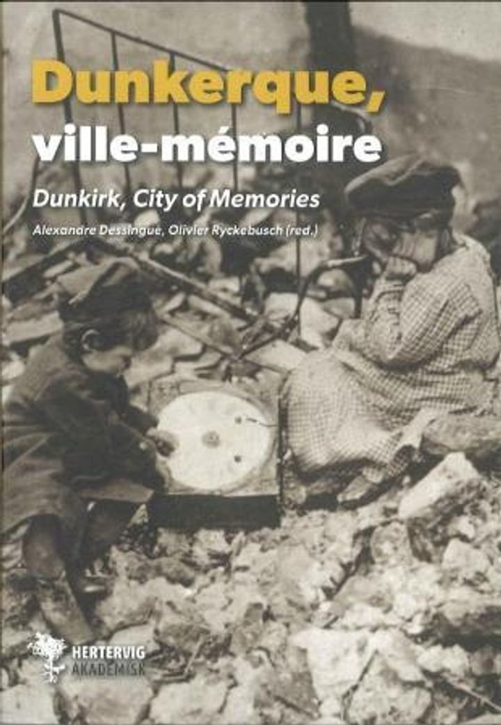 Dunkerque = Dunkirk : city of memories
