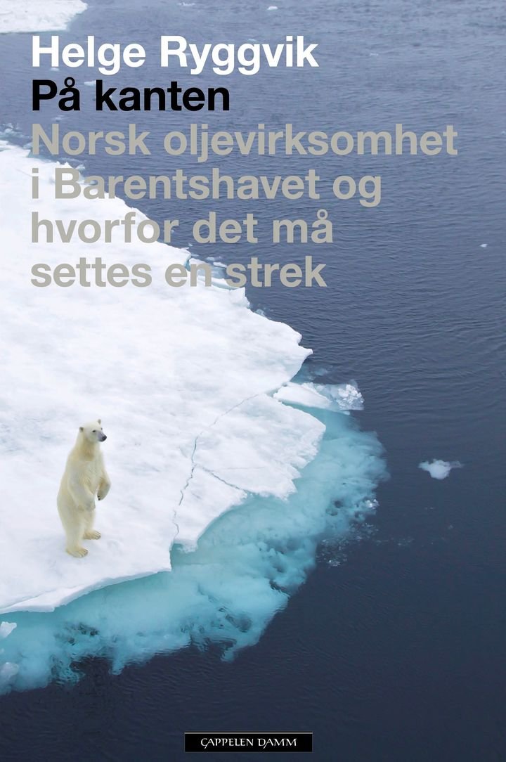 På kanten - norsk oljevirksomhet i Barentshavet og hvorfor det må settes en strek