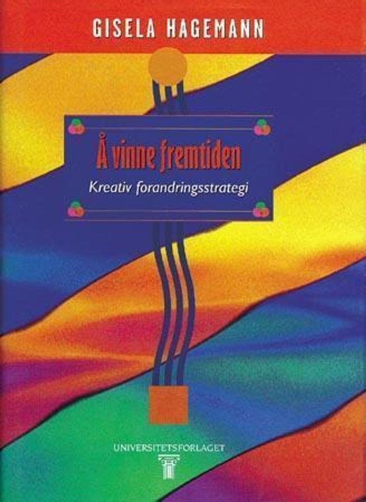 Å vinne fremtiden - kreativ forandringsstrategi