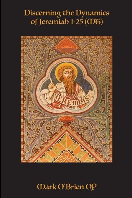 Discerning the Dynamics of Jeremiah 1 - 25 (MT)