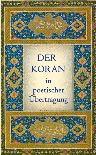 Der Koran in poetischer Ubertragung