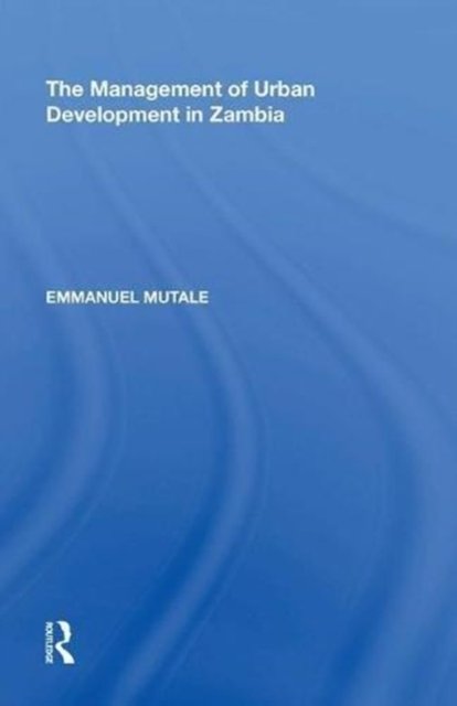 The Management of Urban Development in Zambia