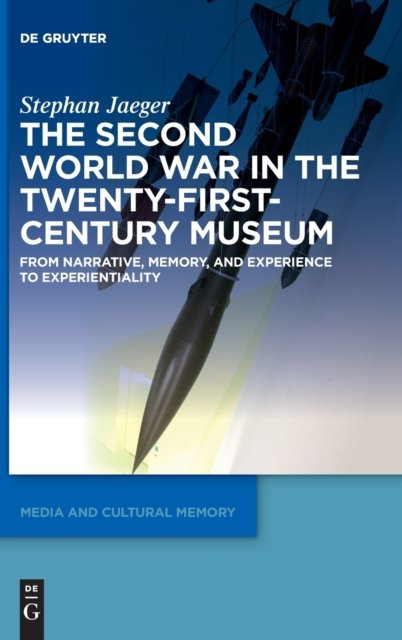The Second World War in the Twenty-First-Century Museum