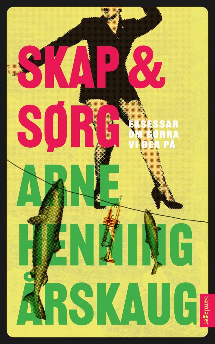 Skap & sørg - eksessar om gørra vi ber på