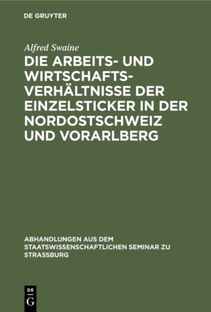 Die Arbeits- Und Wirtschaftsverhaltnisse Der Einzelsticker in Der Nordostschweiz Und Vorarlberg
