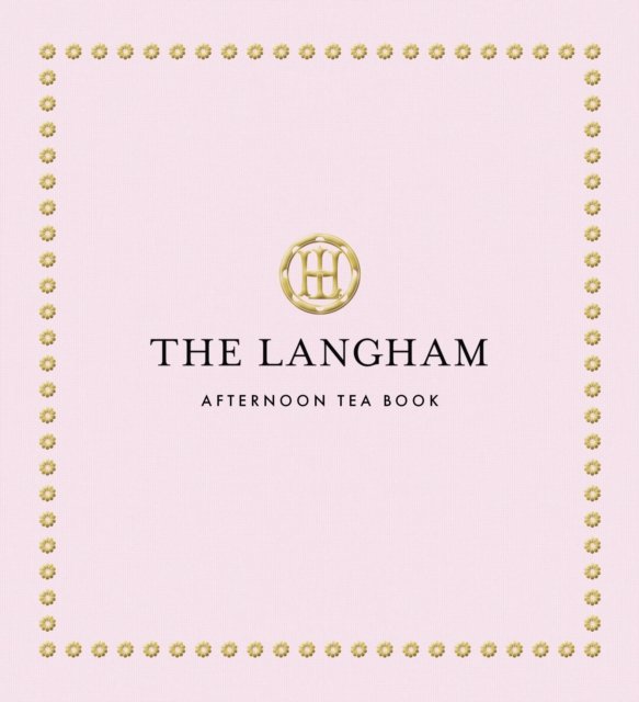 The Langham Afternoon Tea Book