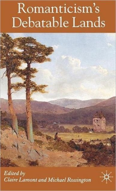 Romanticism''s Debatable Lands