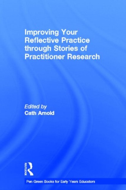 Improving Your Reflective Practice Through Stories of Practitioner Research
