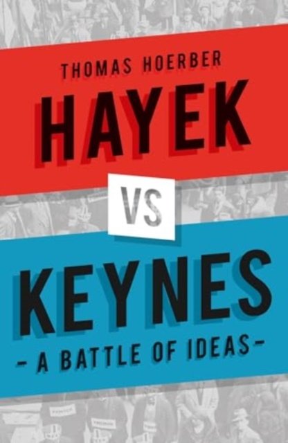 Hayek vs Keynes – A Battle of Ideas