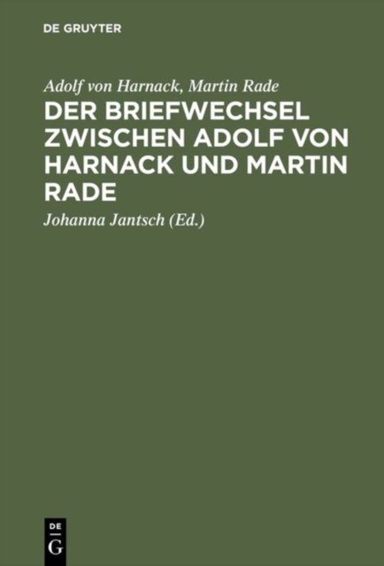 Briefwechsel zwischen Adolf von Harnack und Martin Rade