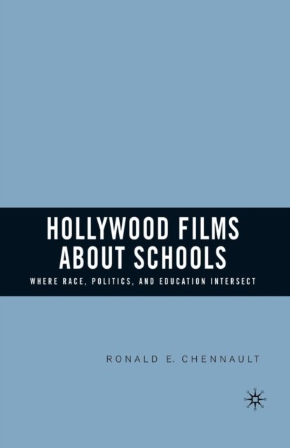 Hollywood Films about Schools: Where Race, Politics, and Education Intersect