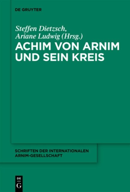 Achim von Arnim und sein Kreis