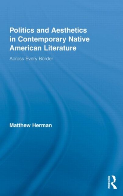 Politics and Aesthetics in Contemporary Native American Literature