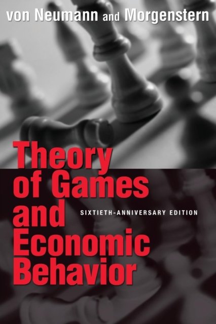Theory of Games and Economic Behavior – 60th Anniversary Commemorative Edition
