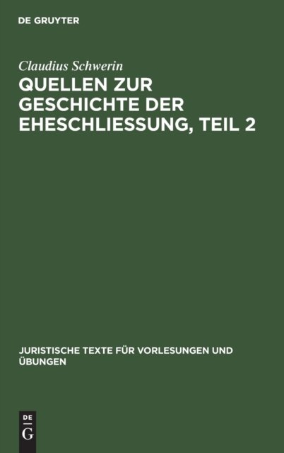 Claudius Schwerin: Quellen Zur Geschichte Der Eheschliessung. Teil 2