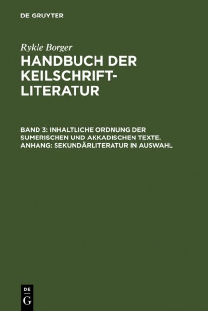 Inhaltliche Ordnung der sumerischen und akkadischen Texte. Anhang: Sekundarliteratur in Auswahl