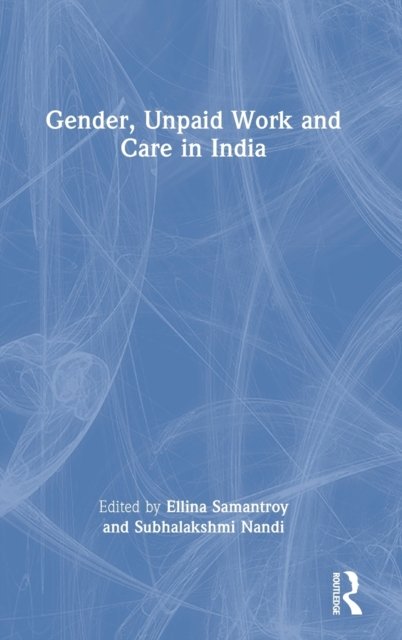 Gender, Unpaid Work and Care in India