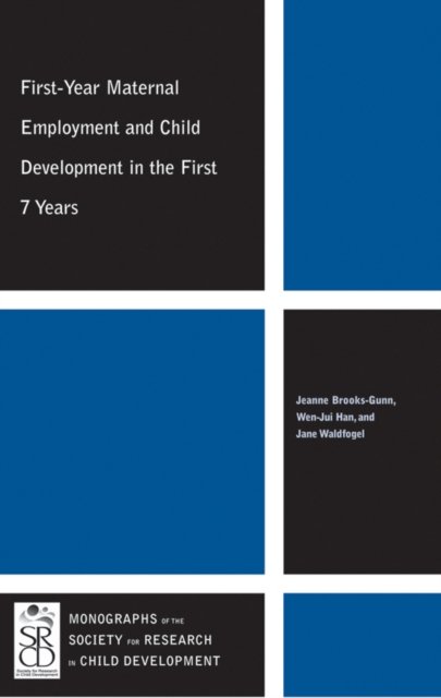 First–Year Maternal Employment and Child Development in the First 7 Years