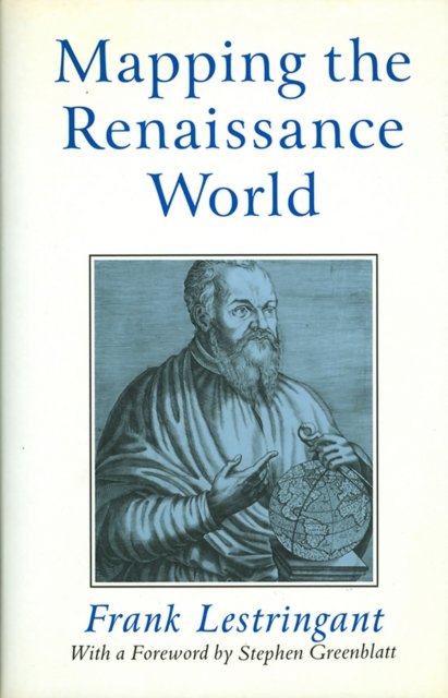 Mapping the Renaissance World – The Geographical Imagination in the Age of Discovery