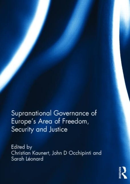 Supranational Governance of Europe’s Area of Freedom, Security and Justice