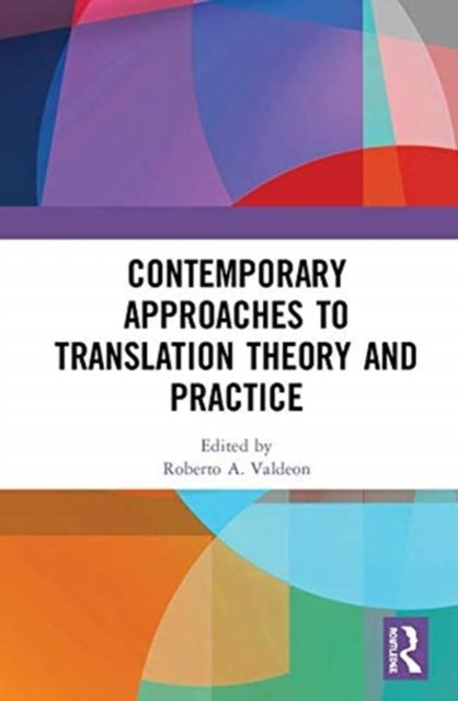 Contemporary Approaches to Translation Theory and Practice