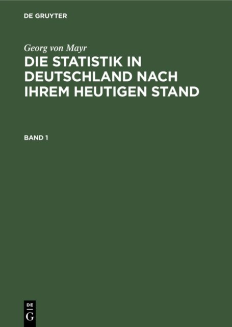 Statistik in Deutschland nach ihrem heutigen Stand. Band 1