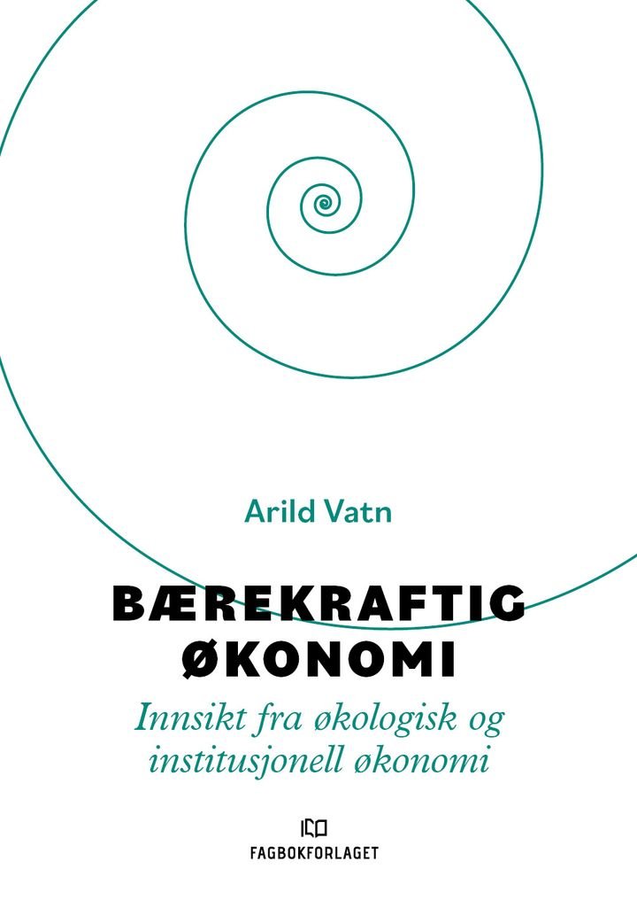 Bærekraftig økonomi - innsikt fra økologisk og institusjonell økonomi
