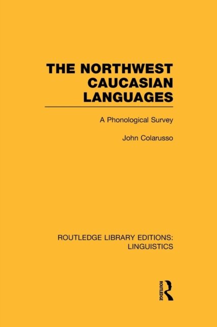 The Northwest Caucasian Languages (RLE Linguistics F: World Linguistics)