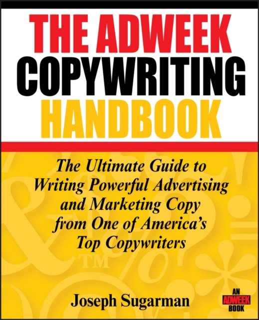Adweek Copywriting Handbook – The Ultimate Guide to Writing Powerful Advertising and Marketing Copy from One of America's Top Copywriters