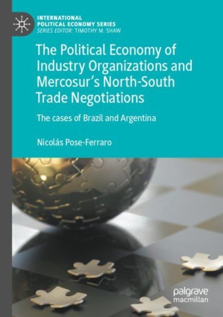 The Political Economy of Industry Organizations and Mercosur''s North-south Trade Negotiations