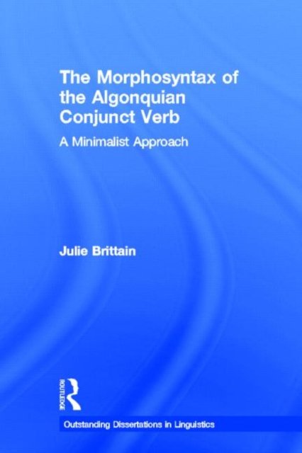 The Morphosyntax of the Algonquian Conjunct Verb