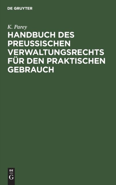 Handbuch Des Preußischen Verwaltungsrechts Fur Den Praktischen Gebrauch