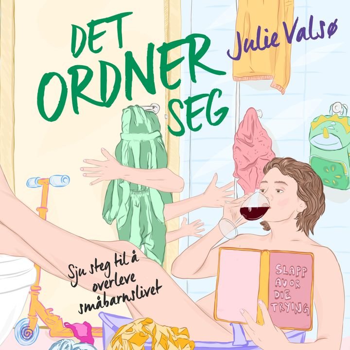 Det ordner seg - sju steg til å overleve småbarnslivet