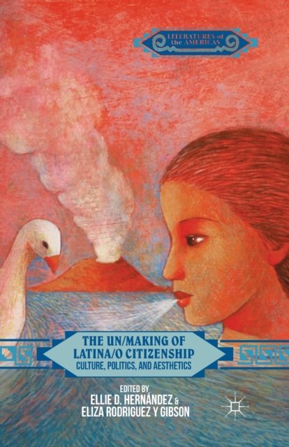 The Un/Making of Latina/O Citizenship