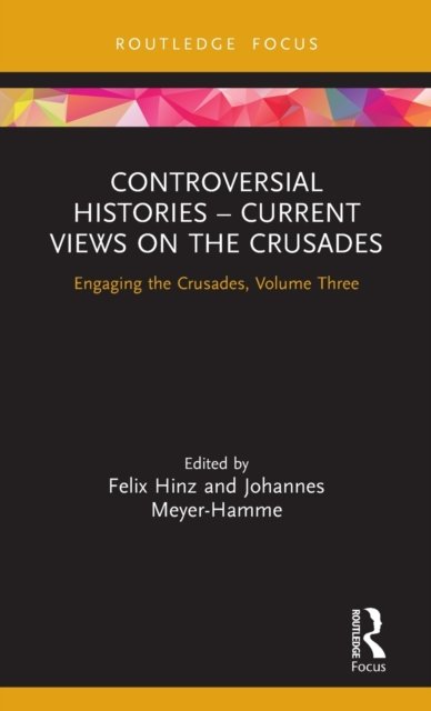 Controversial Histories ? Current Views on the Crusades