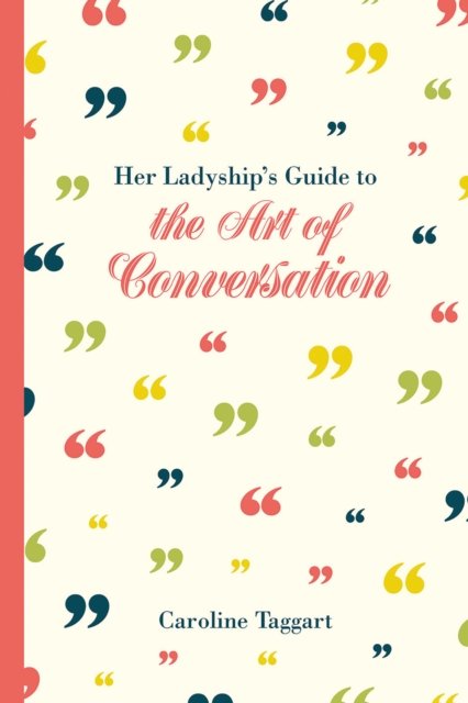 Her Ladyship''s Guide to the Art of Conversation