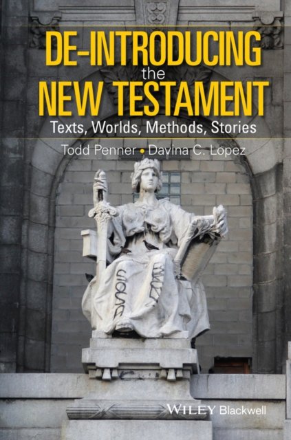 De–Introducing the New Testament – Texts, Worlds, Methods, Stories