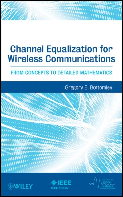 Channel Equalization – From Concepts to Detailed Mathematics